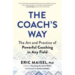 The Coach's Way: The Art and Practice of Powerful Coaching in Any Field -- Eric